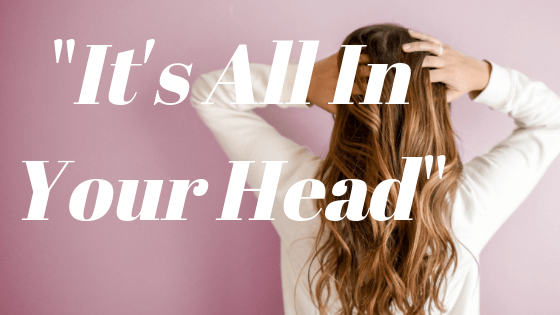 it's all in your head