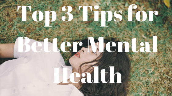 top 3 tips for better mental health