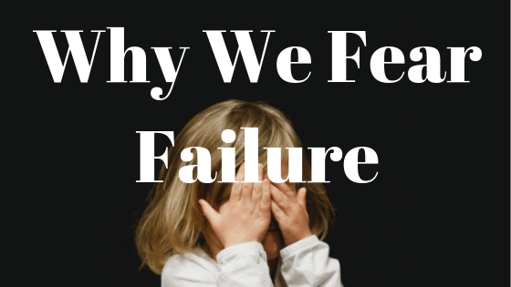 why we fear failure
