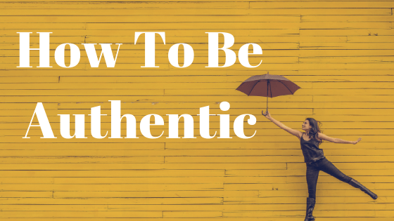 how to be authentic