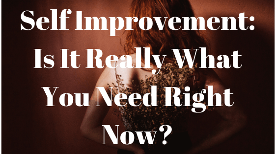 self improvement_ is it what you need_