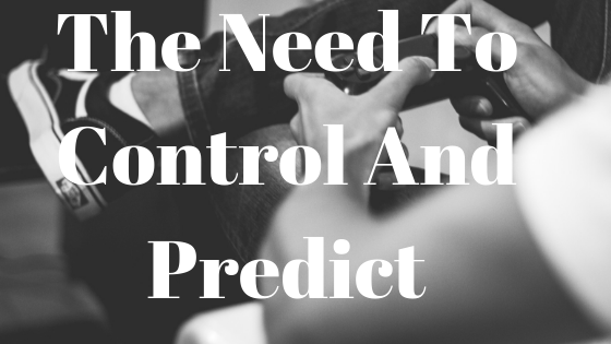 the need to control and predict