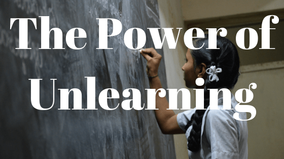 the power of unlearning