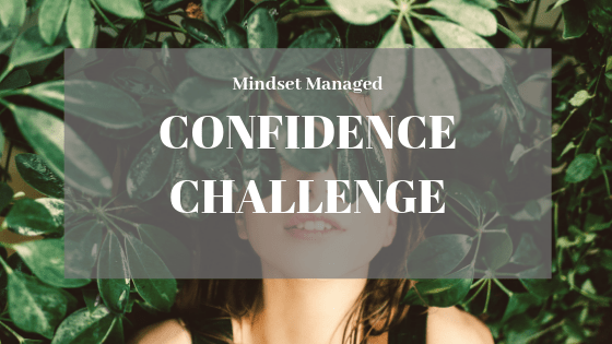 confidence challenge august 2019 Mindset Managed