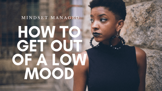 how to get out of a low mood