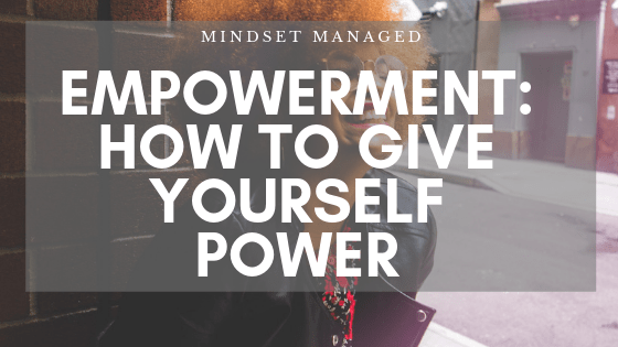 HOW TO GIVE YOURSELF POWER