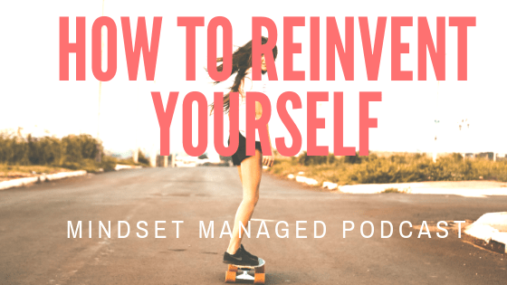 how to Reinvent yourself