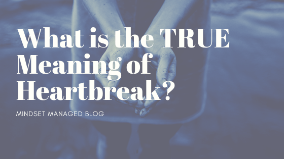 What Is The TRUE Meaning of Heartbreak