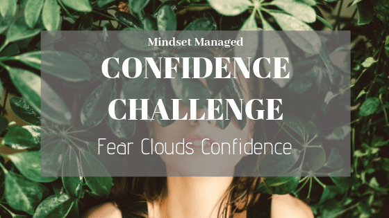 fear clouds confidence
