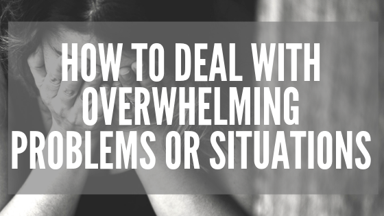 How to Deal with Overwhelming Problems or Situations (Podcast) – S. R ...