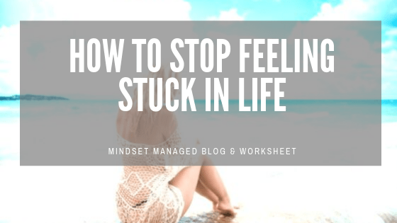 how to stop feeling stuck in life