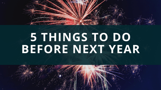 5 Things to do before next year