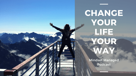 Change your life your way