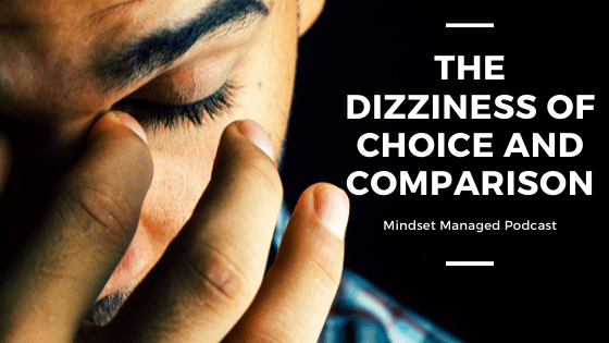 The Dizziness of Choice and Comparison