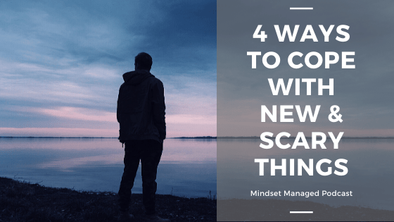 4 ways to cope with new and scary things