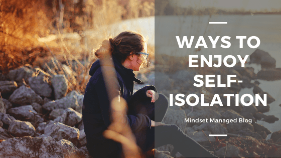 Ways to Enjoy Self-Isolation