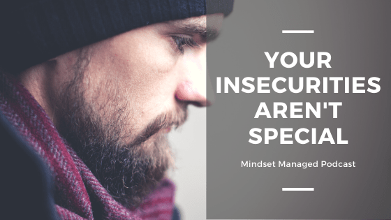Your insecurities aren't special